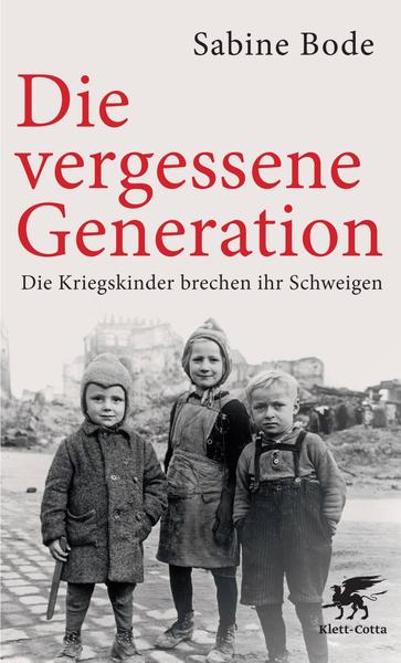 Sabine Bode (2005): Die vergessene Generation. Die Kriegskinder brechen ihr Schweigen