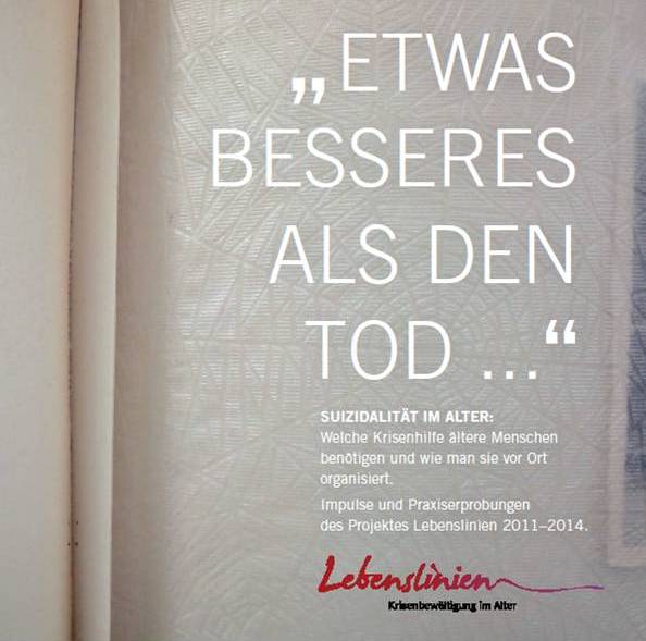 Projekt Lebenslinien: Etwas Besseres als den Tod... - Suizidalität im Alter