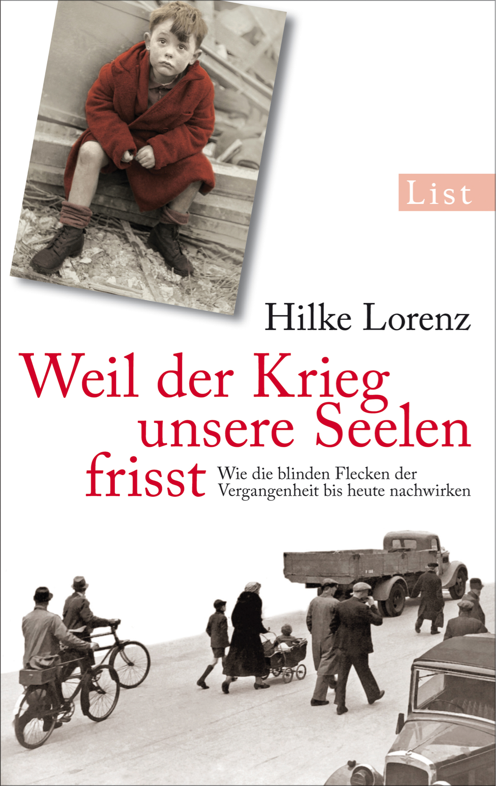 Hilke Lorenz (2014): Weil der Krieg unsere Seelen frisst: Wie die blinden Flecken der Vergangenheit bis heute nachwirken